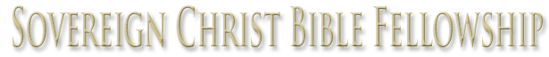 Sovereign Christ Bible Fellowship