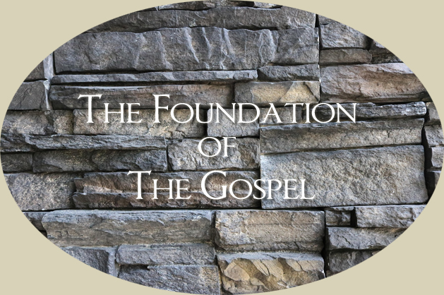 The Foundation of The Gospel